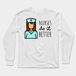 Nurses Do It Better Long Sleeve T-Shirt